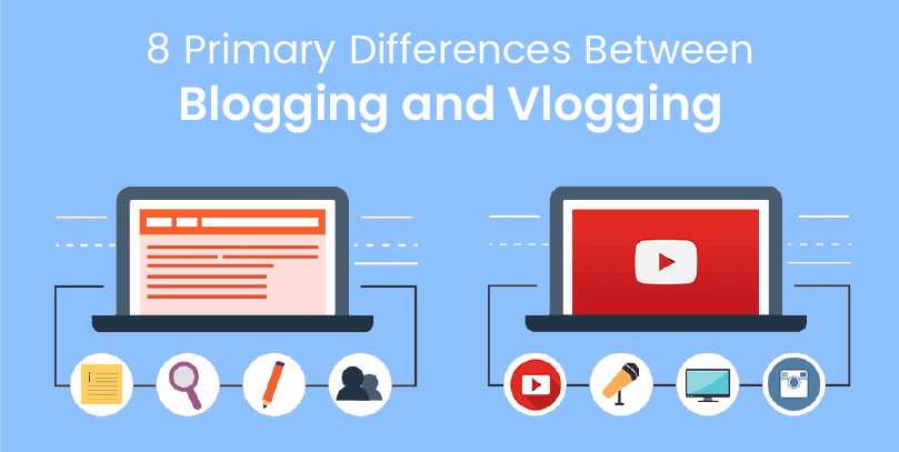 8-primary-differences-between-blogging-and-vlogging