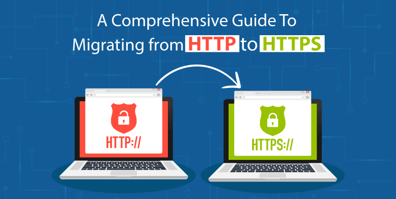 A Comprehensive Guide To Migrating from HTTP to HTTPS