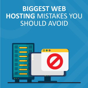 Biggest Web Hosting Mistakes
