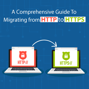 Guide To Migrating from HTTP to HTTPS